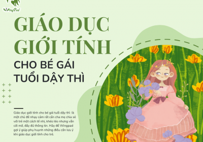 GIÁO DỤC GIỚI TÍNH CHO BÉ GÁI TUỔI DẬY THÌ
