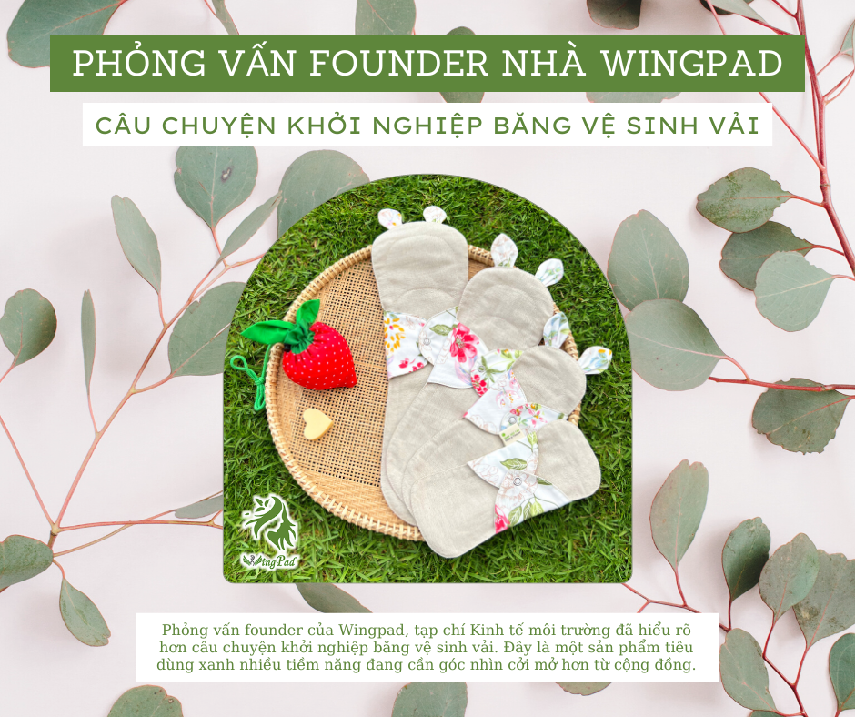 PHỎNG VẤN FOUNDER WINGPAD - CÂU CHUYỆN KHỞI NGHIỆP BĂNG VỆ SINH VẢI